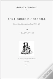 Capa do artigo Les Figures Du Glacier ; Histoire Culturelle Des Neiges Éternelles Au Xviiie Siècle