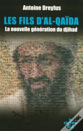 Les Fils D'Al-Qaida ; La Nouvelle Generation Du Djihad