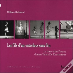 Capa do artigo Les Fils D''Un Entrelacs Sans Fin : La Danse Dans L''Oeuvre D''Anne Teresa De Keersmaeker