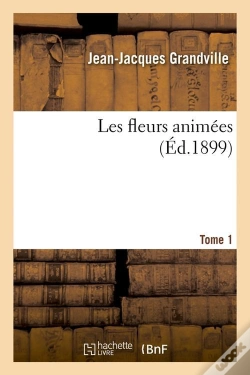 Capa do artigo Les Fleurs Animées Tome 1 (Éd.1899)