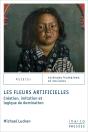 Les Fleurs Artificielles : Création, Imitation Et Logique De Domination - Preview