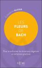 Les Fleurs De Bach : Pour Transformer Les Émotions Négatives En Émotions Positives - Preview