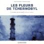 Les Fleurs De Tchernobyl - Preview