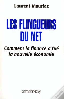 Capa do artigo Les Flingueurs Du Net ; Comment La Finance A Tué La Nouvelle Économie