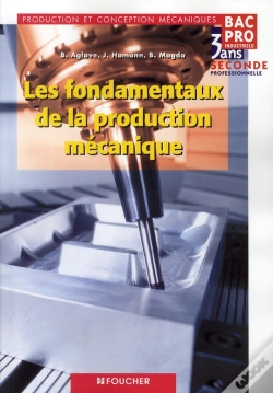Capa do artigo Les Fondamentaux De La Production Mécanique ; 2nde Professionnelle ; Bac Pro Industriels