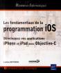 Les Fondamentaux De La Programmation Ios ; Développez Vos Applications Iphone Et Ipad Avec Objective-C - Preview