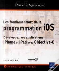 Capa do artigo Les Fondamentaux De La Programmation Ios ; Développez Vos Applications Iphone Et Ipad Avec Objective-C