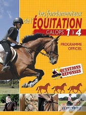 Les Fondamentaux De L'Équitation ; Galops 1 À 4, Programme Officiel Detaillé Et 110 Questions-Réponses