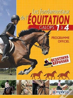 Capa do artigo Les Fondamentaux De L'Équitation ; Galops 1 À 4, Programme Officiel Detaillé Et 110 Questions-Réponses