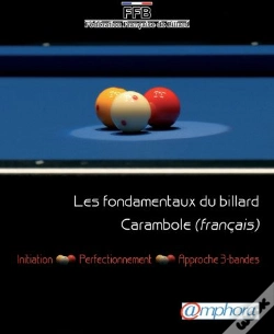 Capa do artigo Les Fondamentaux Du Billard Carambole (Francais) ; Initiation, Perfectionnement, Approche 3 Bandes