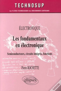 Capa do artigo Les Fondamentaux En Électronique ; Semiconducteurs, Circuits Intégrés, Fonctions