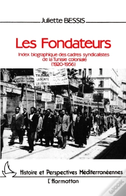 Capa do artigo Les Fondateurs ; Index Biographique Des Cadres Syndicalistes De La Tunisie Coloniale (1920-1956)
