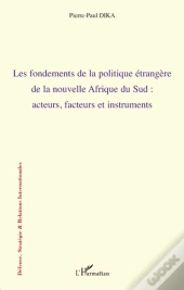 Les Fondements De La Politique Étrangère De La Nouvelle Afrique Du Sud ; Acteurs, Facteurs Et Instruments