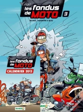 Les Fondus De Moto T.3 Pack Calendrier 2013