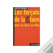 Les Forçats De La Faim Dans La Chine De Mao