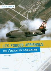 Les Forces Aériennes De L'Otan En Lorraine (1952-1967)