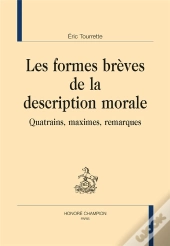 Les Formes Brèves De La Description Morale ; Quatrains, Maximes, Remarques