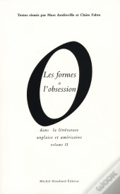 Les Formes De L'Obsession Dans La Littérature Anglaise Et Américaine T.2