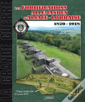 Les Fortifications Allemandes D'Alsace-Lorraine, 1870-1918