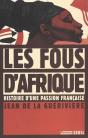 Les Fous D'Afrique. Histoire D'Une Passion Francaise - Preview