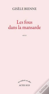 Les Fous Dans La Mansarde