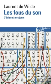 Les Fous Du Son : D'Edison À Nos Jours