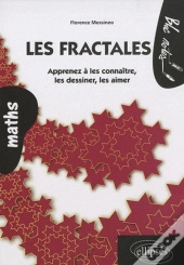 Les Fractales - Apprenez À Les Connaître, Les Dessiner, Les Aimer