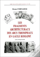 Les Fragments Architecturaux Des Arcs Triomphaux En Gaule Romaine