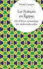Les Français En Egypte ; De L'Orient Romantique Aux Modernités Arabes - Preview