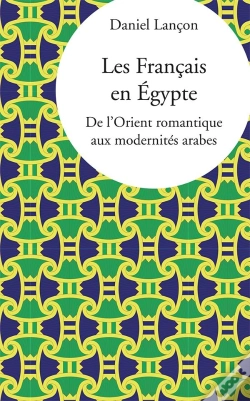 Capa do artigo Les Français En Egypte ; De L'Orient Romantique Aux Modernités Arabes