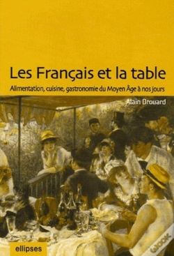 Capa do artigo Les Français Et La Table : Alimentation, Cuisine, Gastronomie Du Moyen Âge À Nos Jours