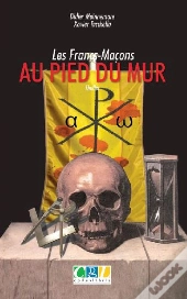 Les Francs-Maçons Au Pied Du Mur