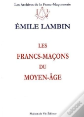 Les Francs-Maçons Du Moyen-Âge