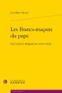 Les Francs-Maçons Du Pape, L'Art Royal À Avignon Au Xviii Siècle - Preview