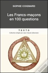 Les Francs-Maçons En 100 Questions