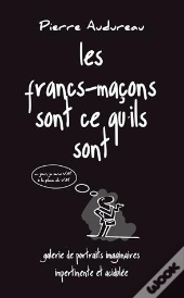 Les Francs Maçons Sont Ce Qu'Ils Sont
