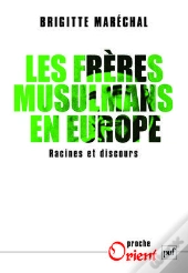 Les Frères Musulmans En Europe ; Racines Et Discours