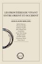 Les Frontières Du Vivant Entre Orient Et Occident - Preview