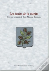 Les Fruits De La Recolte. Etudes Offertes A Jean-Michel Boehler