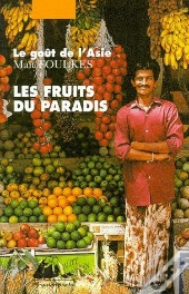 Les Fruits Du Paradis ; Le Goût De L'Asie