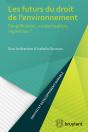 Les Futurs Du Droit De L'Environnement ; Simplification, Modernisation, Régression ? - Preview