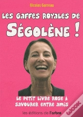 Les Gaffes Royales De Ségolène !
