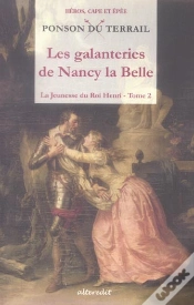 Capa do artigo Les Galanteries De Nancy La Belle T.2 ; La Jeunesse Du Roi Henri