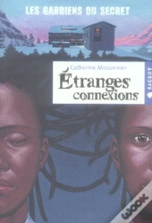 Les Gardiens Du Secret T.1 ; Étranges Connexions
