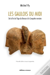 Les Gaulois Du Midi ; De La Fin De L'Âge Du Bronze À La Conquête Romaine