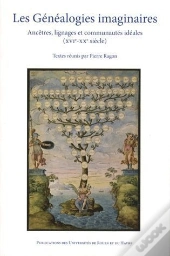 Les Généalogies Imaginaires ; Ancêtres, Lignages Et Communautés Idéales ; Xvi-Xx Siècle