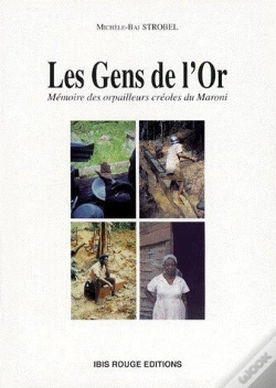 Capa do artigo Les Gens De L'Or ; Mémoire Des Orpailleurs Créoles Du Maroni
