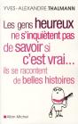 Les Gens Heureux Ne S'Inquiètent Pas De Savoir Si C'Est Vrai... Ils Se Racontent De Belles Histoires - Preview