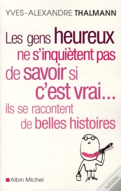 Capa do artigo Les Gens Heureux Ne S'Inquiètent Pas De Savoir Si C'Est Vrai... Ils Se Racontent De Belles Histoires