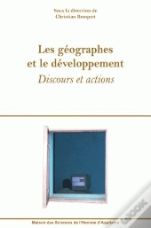 Les Géographes Et Le Développement ; Discours Et Actions